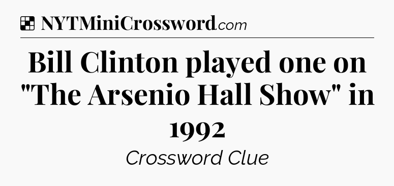 Solution: Bill Clinton played one on 