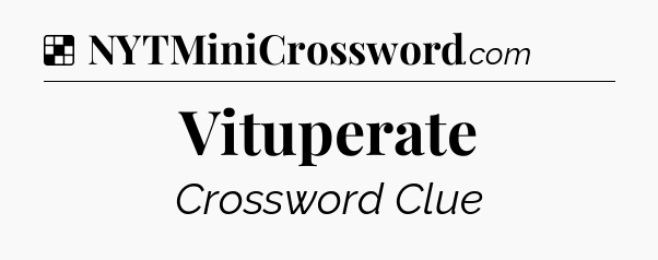Solution: Vituperate - NYT Crossword