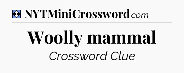 Solution: Woolly mammal - NYT Mini Crossword