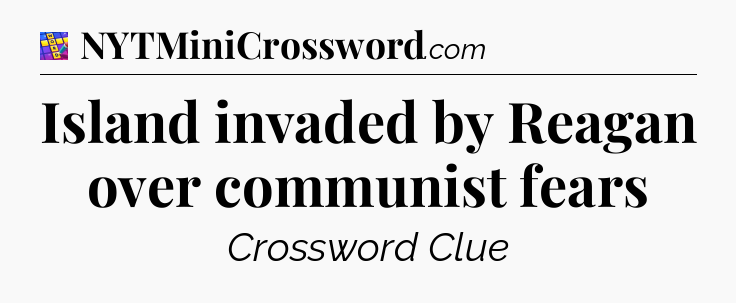 Island invaded by Reagan over communist fears Codycross