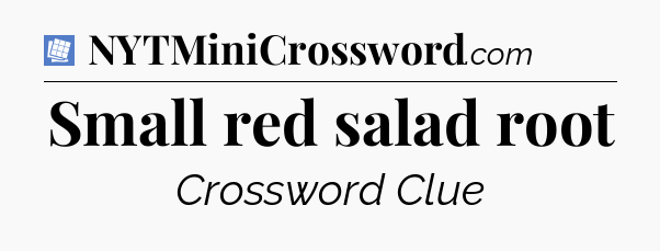 Small red salad root Puzzle Page Crossword Clue