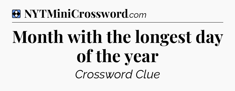 Solution: Month with the longest day of the year - NYT Mini Crossword