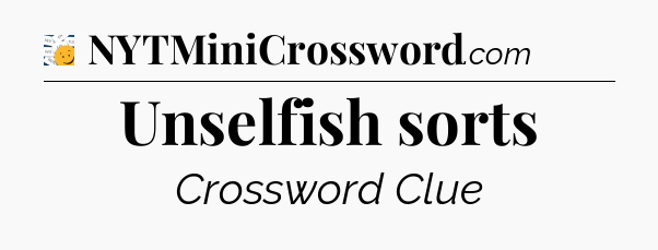 Unselfish sorts - 7 Little Words