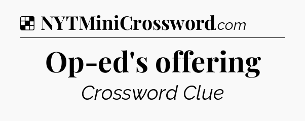 Solution: Op-ed's offering - NYT Crossword