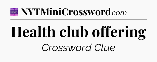 Health club offering - Thomas Joseph Crossword
