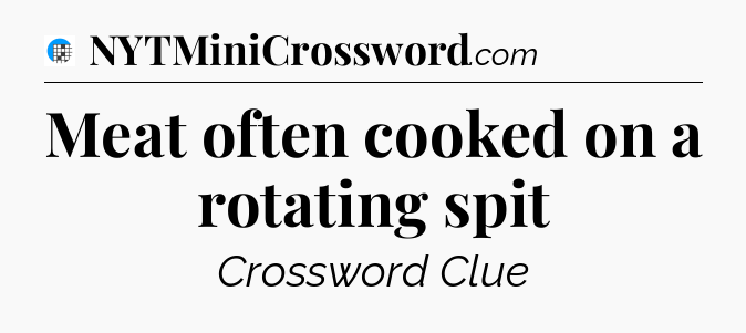 Meat often cooked on a rotating spit Crossword Clue