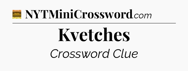 Kvetches - Eugene Sheffer Crossword