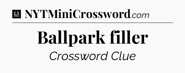 Ballpark filler - LA Times Crossword