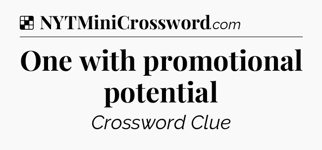 Solution: One with promotional potential - NYT Crossword