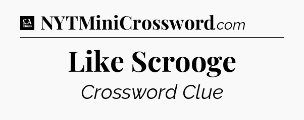 Like Scrooge - LA Times Crossword