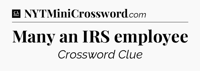 Many an IRS employee - LA Times Crossword