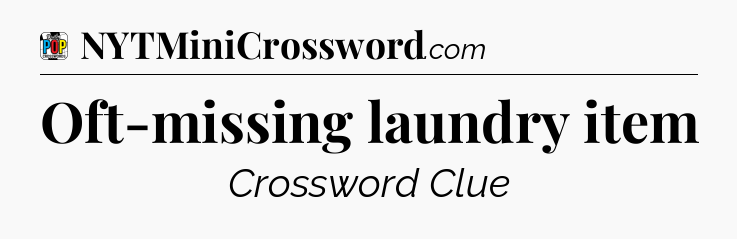 Oft-missing laundry item Crossword Clue