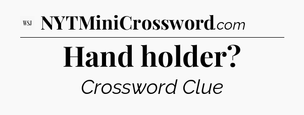 Hand holder - WSJ Crossword