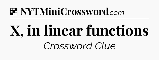 Solution: X, in linear functions - NYT Crossword