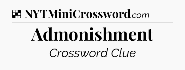 Solution: Admonishment - NYT Crossword