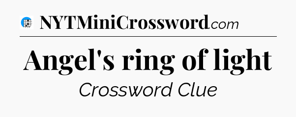 Angel's ring of light Crossword Clue
