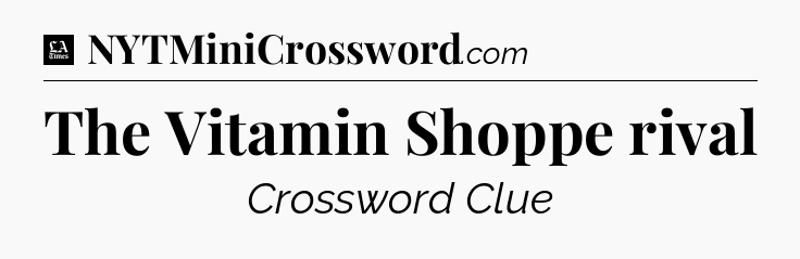 The Vitamin Shoppe rival - LA Times Crossword