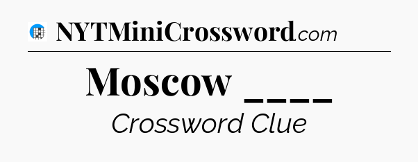 Moscow ____ Crossword Clue
