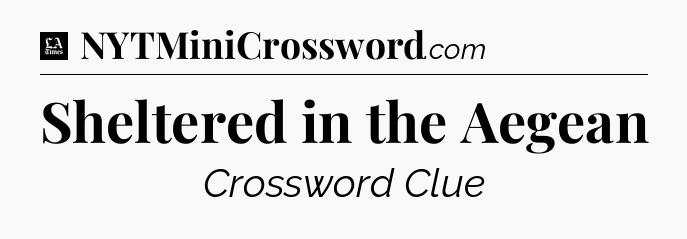 Sheltered in the Aegean - LA Times Crossword
