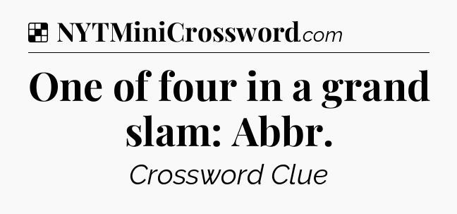 Solution: One of four in a grand slam: Abbr - NYT Crossword