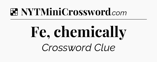 Solution: Fe, chemically - NYT Crossword