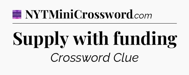 Supply with funding - Thomas Joseph Crossword