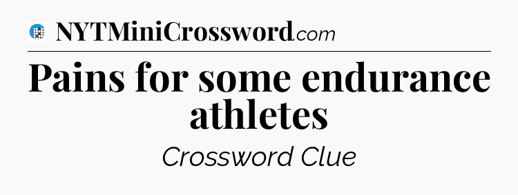 Pains for some endurance athletes Crossword Clue