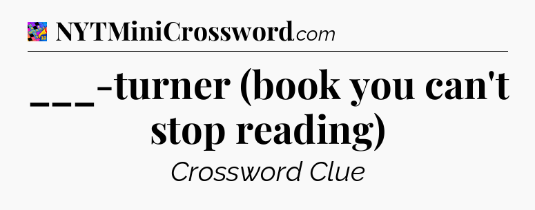 ___-turner (book you can't stop reading) Crossword Clue