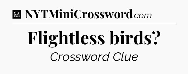 Flightless birds - LA Times Crossword