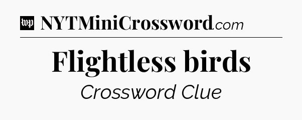 Flightless birds Crossword Clue