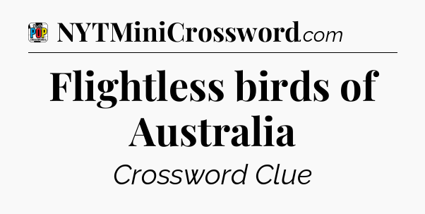 Flightless birds of Australia Crossword Clue
