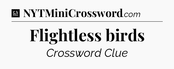 Flightless birds - LA Times Crossword