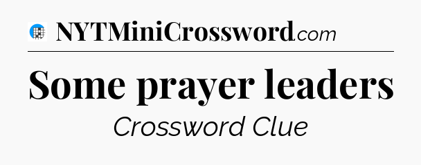 Some prayer leaders Crossword Clue