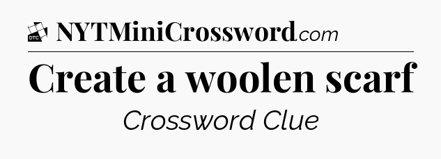 Create a woolen scarf - Daily Themed Classic Crossword