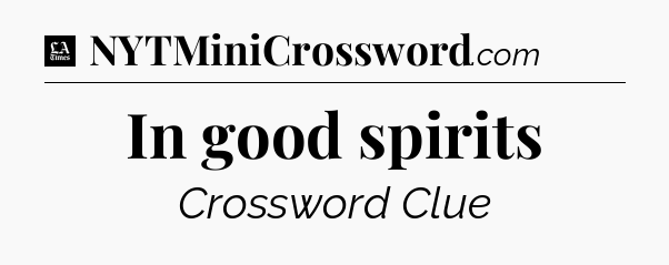 In good spirits - LA Times Crossword