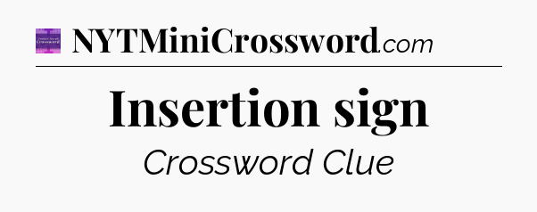 Insertion sign - Thomas Joseph Crossword