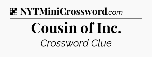 Solution: Cousin of Inc - NYT Crossword
