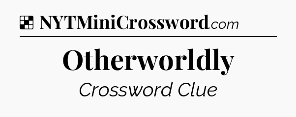 Solution: Otherworldly - NYT Crossword