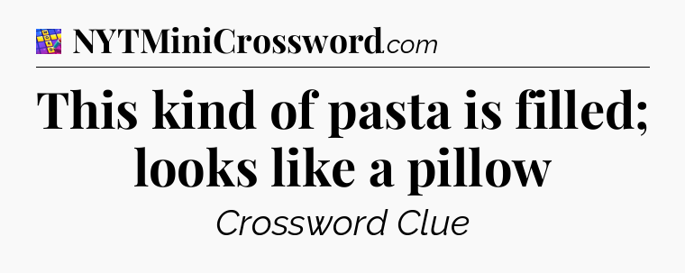 This kind of pasta is filled; looks like a pillow Codycross