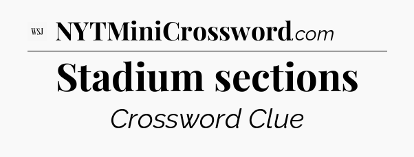 Stadium sections - WSJ Crossword