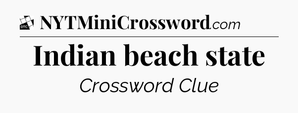 Indian beach state - Daily Themed Mini Crossword