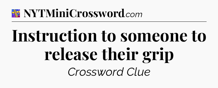 Instruction to someone to release their grip Codycross