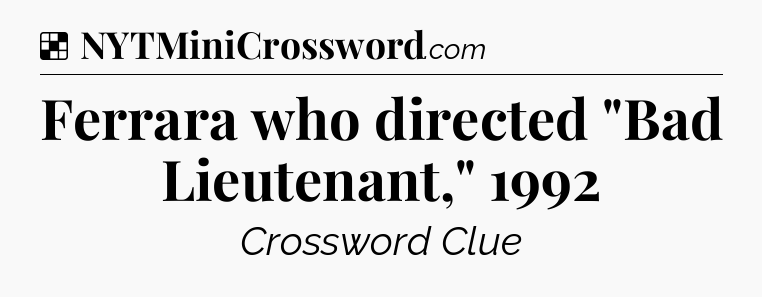Solution: Ferrara who directed 
