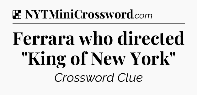Solution: Ferrara who directed 