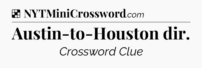 Solution: Austin-to-Houston dir - NYT Crossword