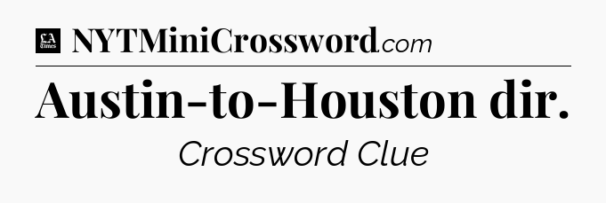Austin-to-Houston dir - LA Times Crossword