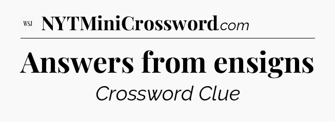 Answers from ensigns - WSJ Crossword