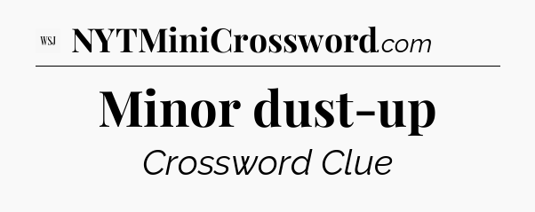 Minor dust-up - WSJ Crossword
