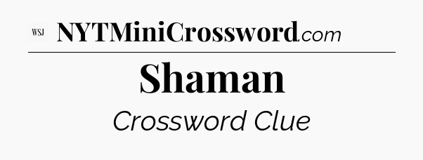 Shaman - WSJ Crossword