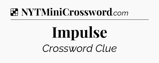 Solution: Impulse - NYT Crossword